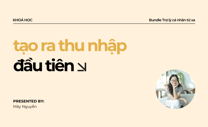 Khoá học 06: Tạo ra thu nhập đầu tiên