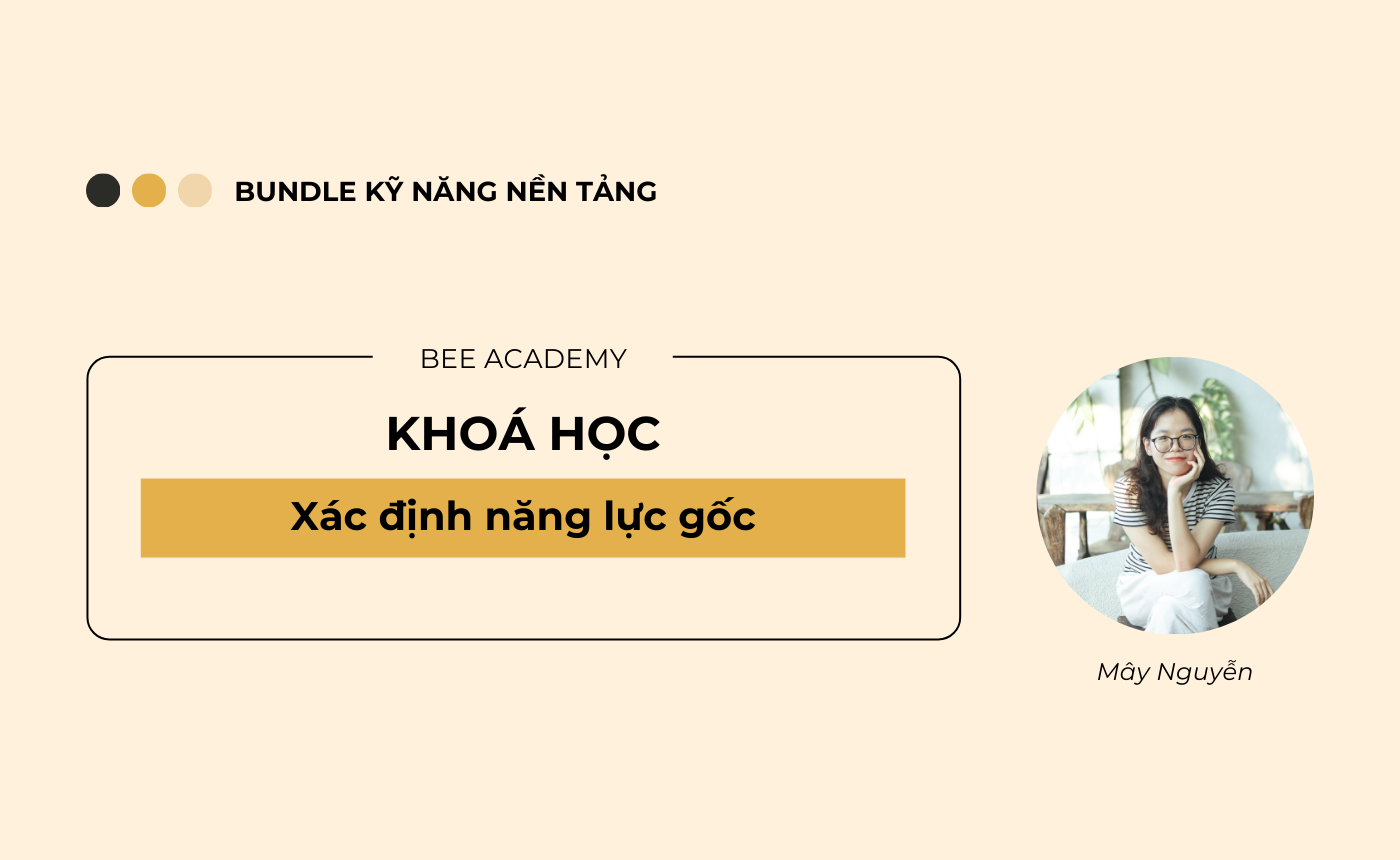 Khoá học 02: Xác định năng lực gốc