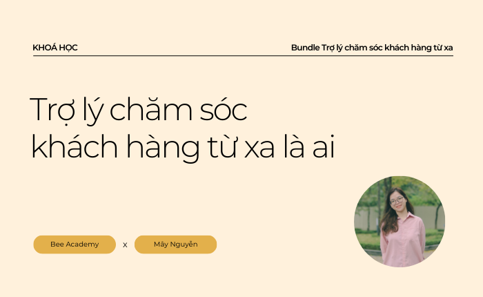 1. Trợ lý chăm sóc khách hàng từ xa là ai? – Bundle CSKH